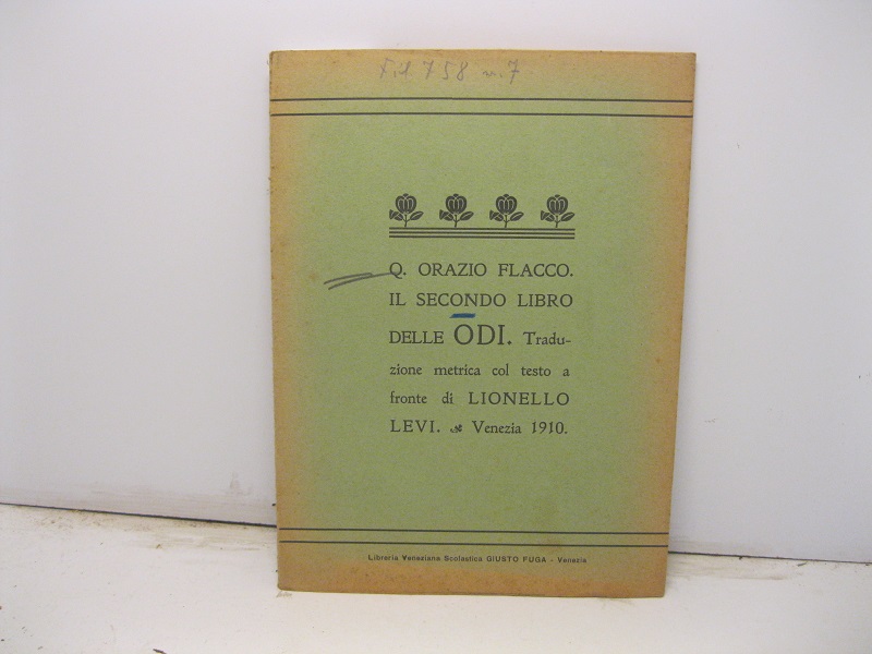 Q. Orazio Flacco. Il secondo libro delle odi. Traduzione metrica col testo a fronte di Lionello Levi